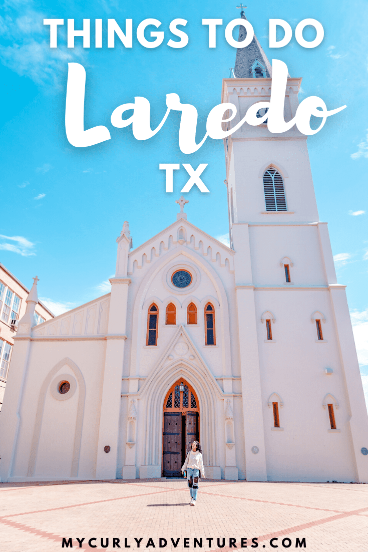 32+ Best Things to Do in Laredo, TX in 2023 - My Curly Adventures