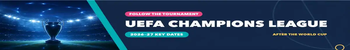 UEFA Champions League 2026–27 key dates after the World Cup