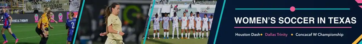 Women’s soccer in Texas: Houston Dash, Dallas Trinity, and the Concacaf W Championship