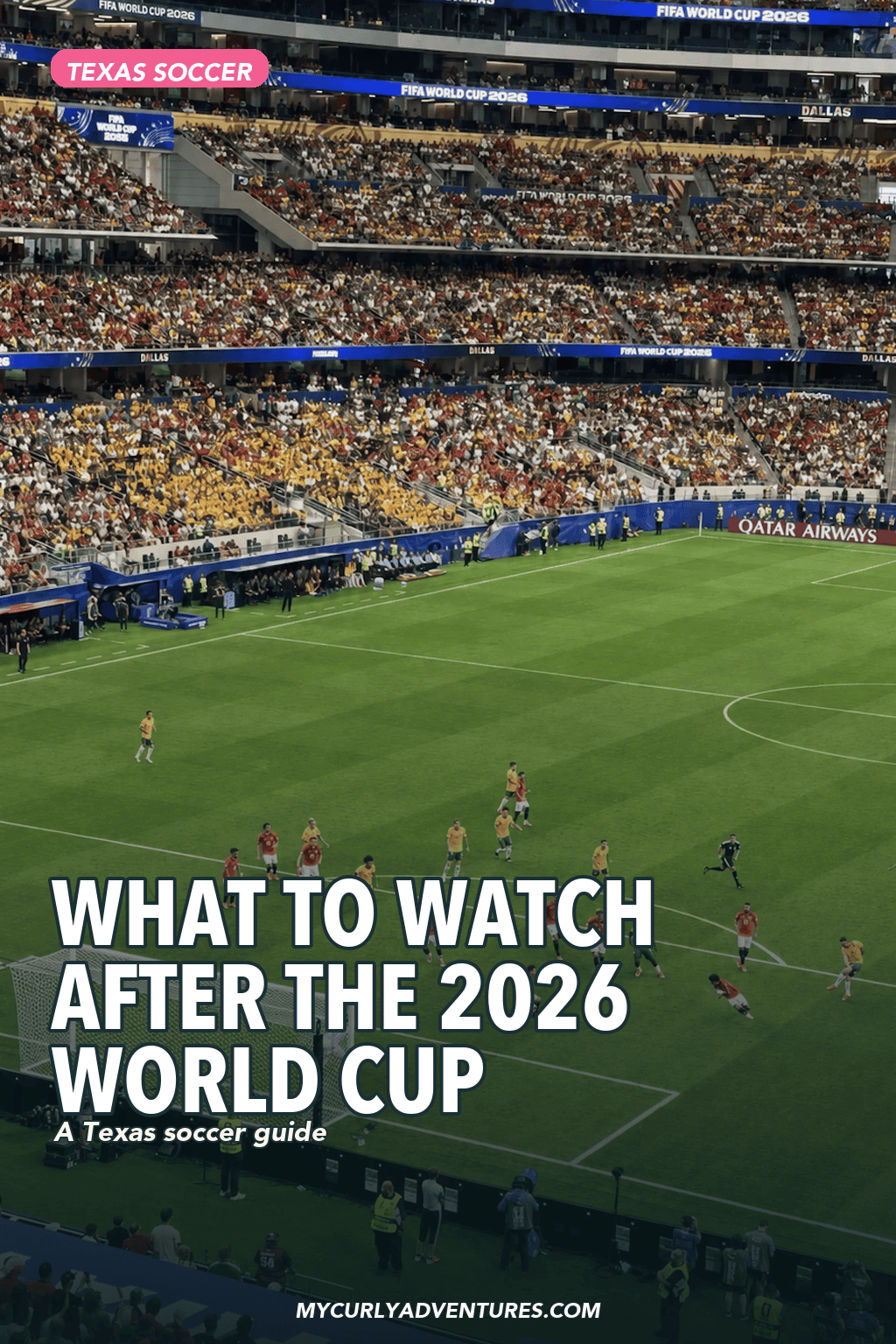 What to watch after the 2026 World Cup in Texas Pinterest graphic